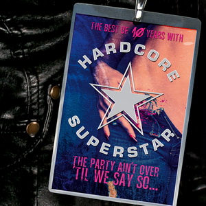 Hardcore Superstar – The Party Ain’t Over Til We Say So….