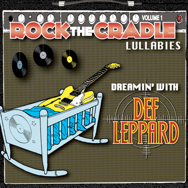 Rock The Cradle – Dreamin’ With Def Leppard