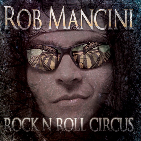 Rob Mancini – Rock ‘N’ Roll Circus