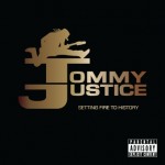 Tommy Justice – Setting Fire To History