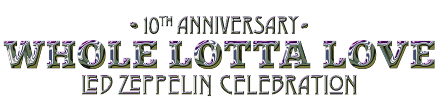 10th anniversary of Whole Lotta Love – Led Zeppelin celebration