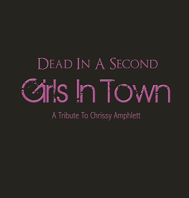 DEAD IN A SECOND announce new single ‘Girls In Town’ as a tribute to Chrissy Amphlett