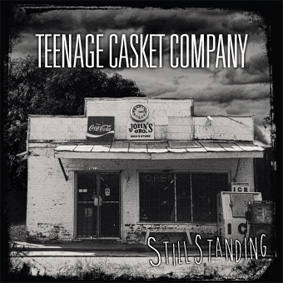 Teenage Casket Company – Still Standing