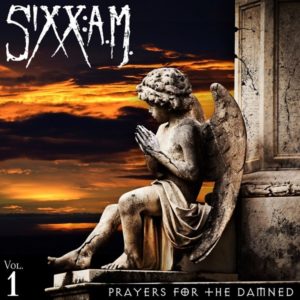 Sixx:A.M. – Prayers For The Damned, Vol 1.