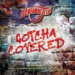 THE SCREAMING JETS to release new album GOTCHA COVERED on July 27