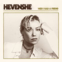 Hevenshe draws us into a world of primal longing with the new track ‘I Wish I Had A Friend’